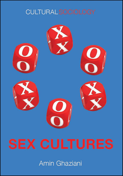 Sex Cultures (Cultural Sociology) by Amin Ghaziani