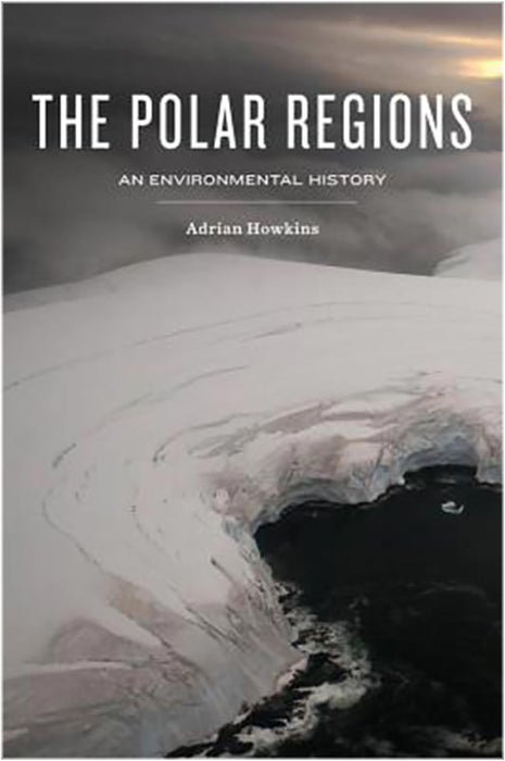 The Polar Regions: An Environmental History