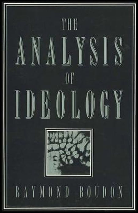 The Analysis Of Ideology by Raymond Boudon