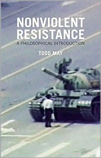 Nonviolent Resistance: A Philosophical Introduction by Todd May, ., .