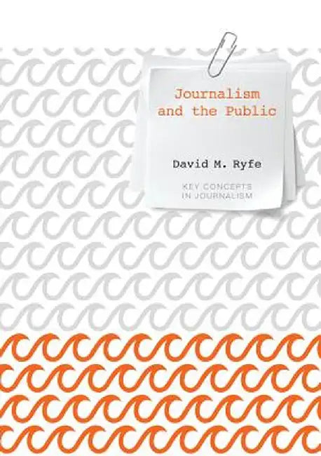 Journalism and the Public by David M. Ryfe