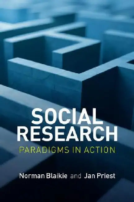 Social Research: Paradigms in Action by Norman Blaikie