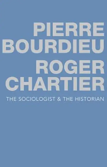 The Sociologist and the Historian by Pierre Bourdieu