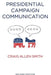 Presidential Campaign Communication by Craig Allen Smith