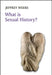 What Is Sexual History? by Jeffrey Weeks