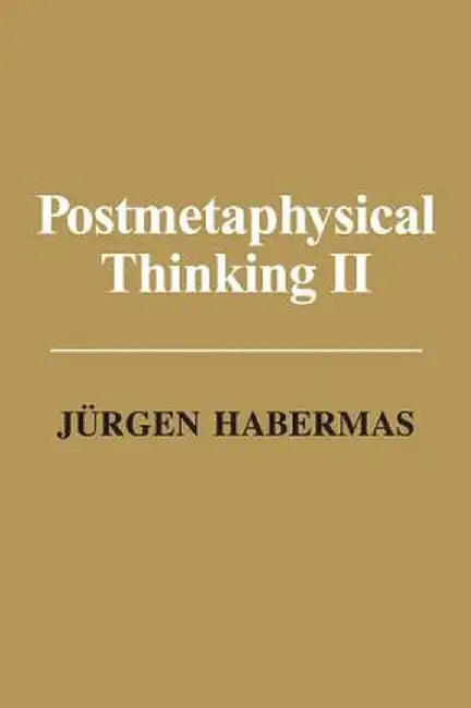 Postmetaphysical Thinking II by Jurgen Habermas
