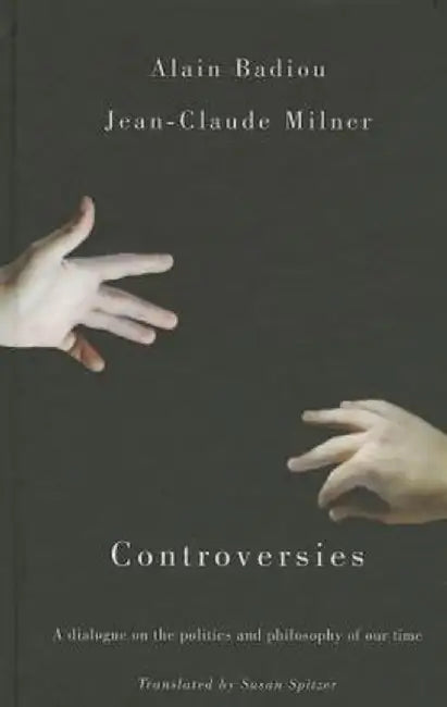 Controversies: Politics and Philosophy in Our Time by Alain Badiou