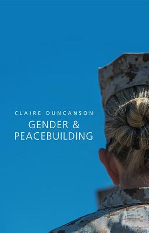 Gender And Peacebuilding by Claire Duncanson