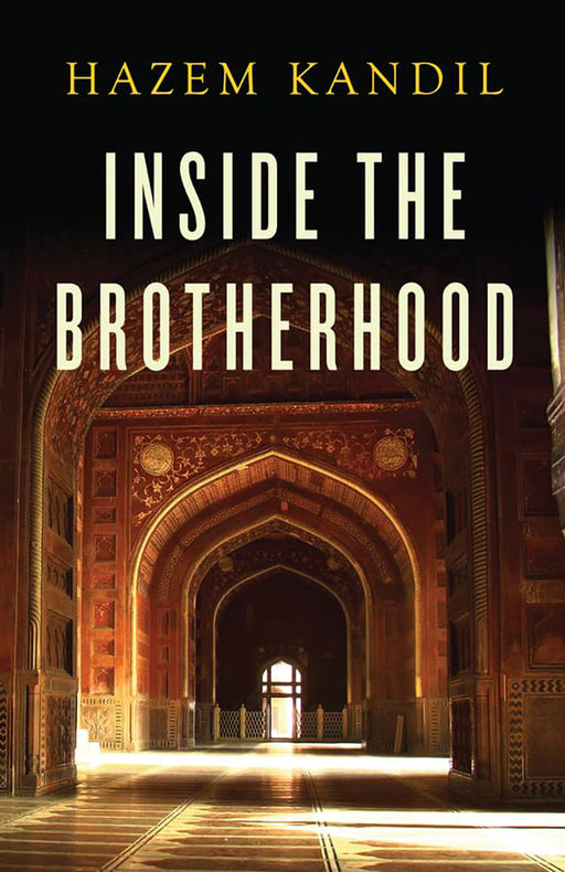 Inside The Brotherhood by Hazem Kandil