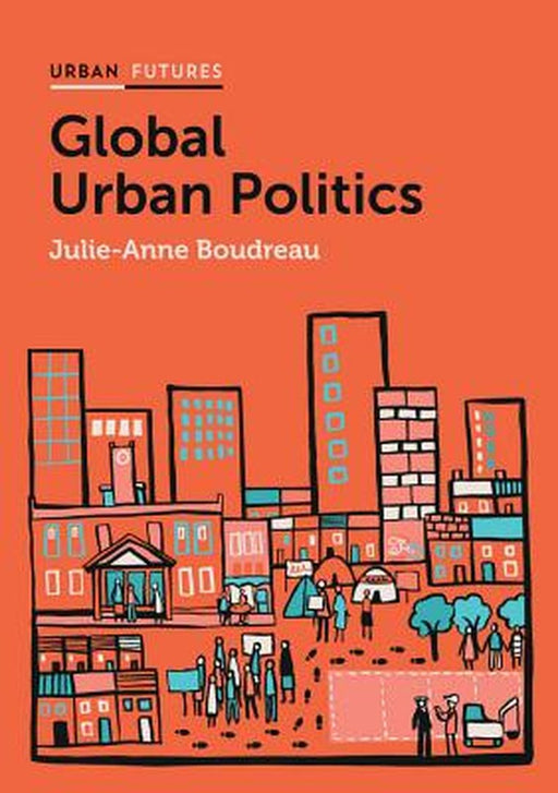 Global Urban Politics: Informalization of the State by Julie-Anne Boudreau