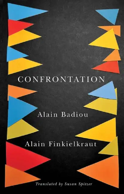 Confrontation: A Conversation with Aude Lancelin by Alain Badiou