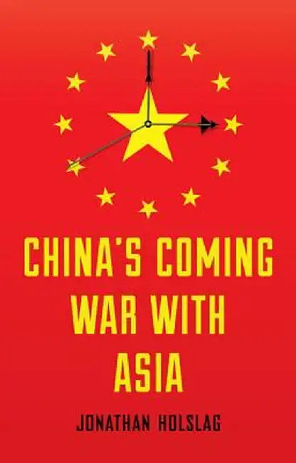 China's Coming War with Asia by Jonathan Holslag