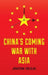 China's Coming War with Asia by Jonathan Holslag