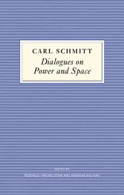 Dialogues on Power and Space by Carl Schmitt