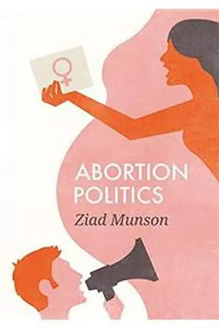 Abortion Politics by Munson