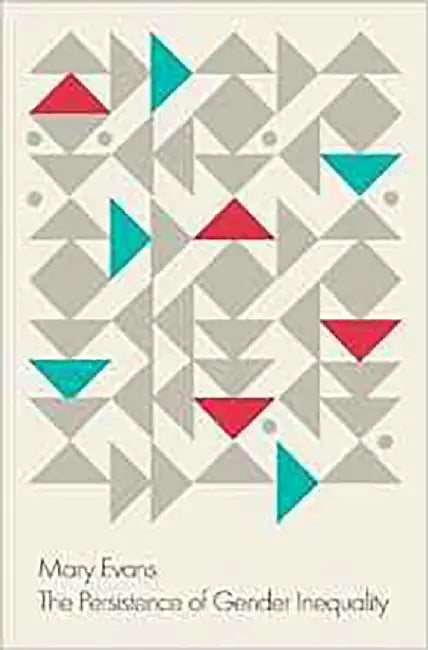 The Persistence of Gender Inequality by Mary Evans