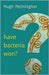 Have Bacteria Won? by Hugh Pennington