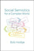 Social Semiotics for a Complex World: Analysing Language and Social Meaning by Bob Hodge
