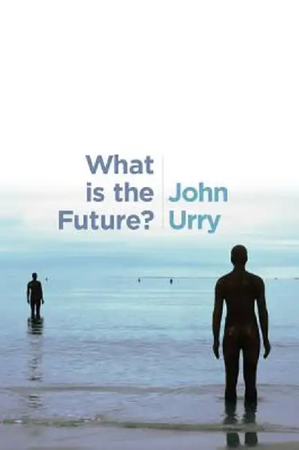 What Is the Future by John Urry
