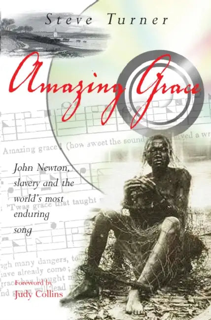 Amazing Grace: John Newton, Slavery and the World's Most Enduring Song by Steve Turner