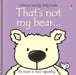 That's not my bear… by Fiona Watt