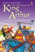 Amazing Adventures Of King Arthur by Angela Wilkes