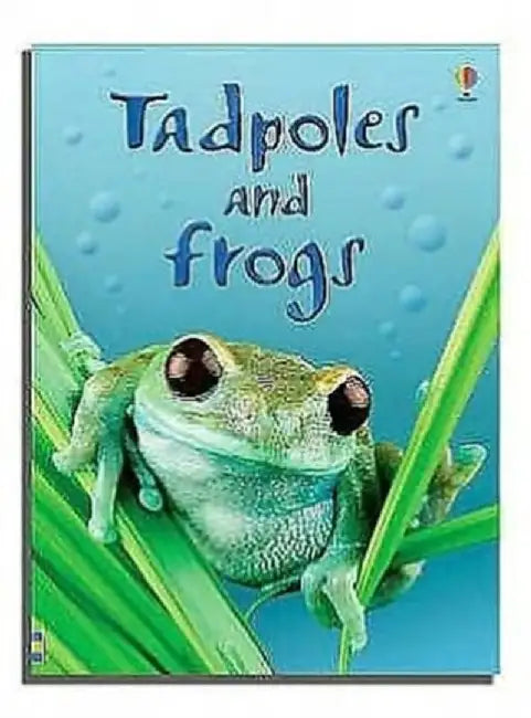 Tadpoles and Frogs by Anna Milbourne