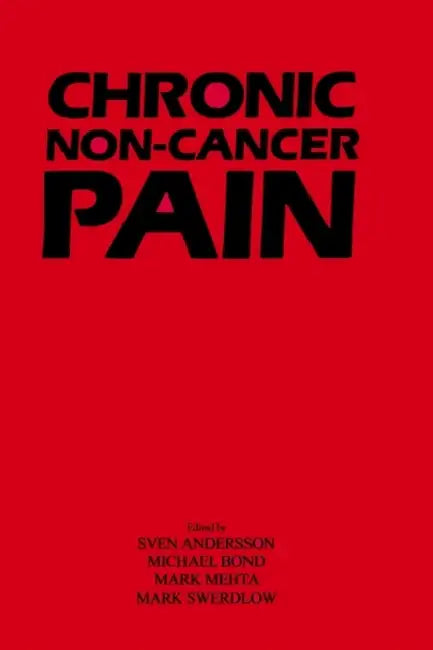 Chronic Non-Cancer Pain:: Assessment and Practical Management by S. Andersson, M. R. Bond, M. Mehta