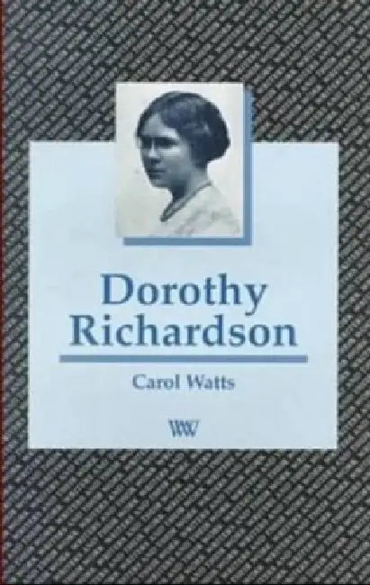 Dorothy Richardson by Carol Watts