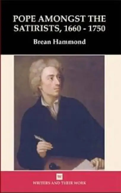 Pope Amongst the Satirists, 1660-1750 by Brean S. Hammond