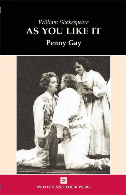 William Shakespeare As You Like It by Penny Gay