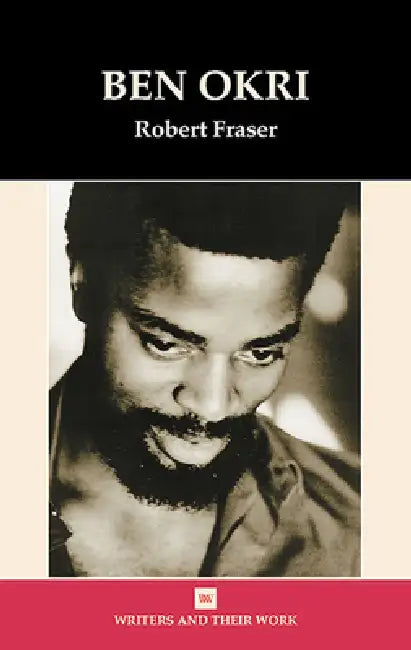 Ben Okri: Towards the Invisible City by Robert Fraser