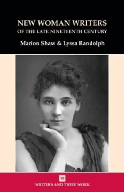 New Women Writers of the Late Nineteenth Century by Marion Shaw, Lyssa Randolph