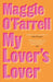 My Lover's Lover by Maggie O'Farrell