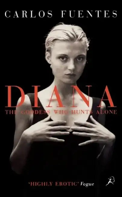 Diana the Goddess Who Hunts Alone by Carlos Fuentes