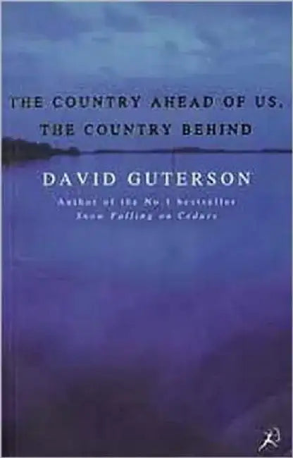 The Country Ahead of Us, the Country Behind by David Guterson