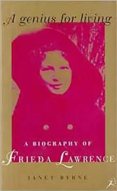A Genius for Living: Frieda Lawrence by Janet Byrne