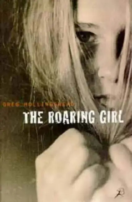 The Roaring Girl by Greg Hollingshead
