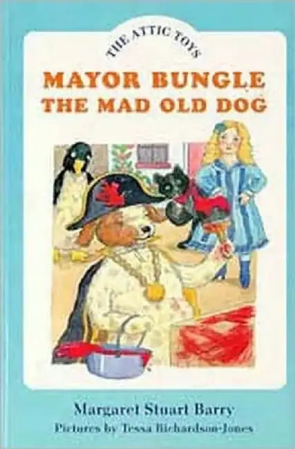 Mayor Bungle, the Mad Old Dog by Margaret Stuart Barry