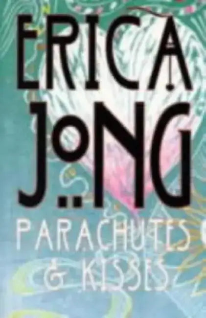 Parachutes and Kisses by Erica Jong