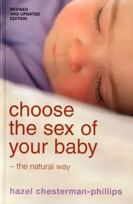 Choose the Sex of Your Baby by Hazel Phillips