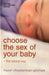 Choose the Sex of Your Baby by Hazel Phillips