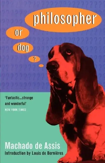 Philosopher or Dog? by Machado de Assis