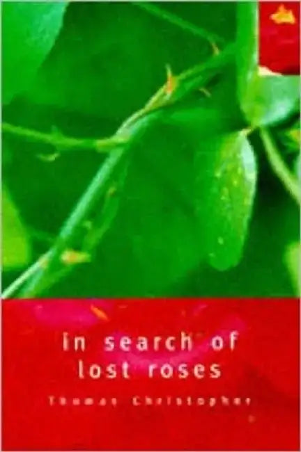 In Search of Lost Roses by Thomas Christopher