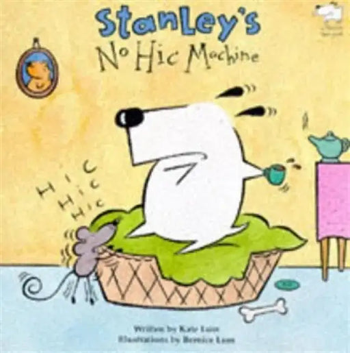 Stanley's No-Hic Machine! by Kate Lum