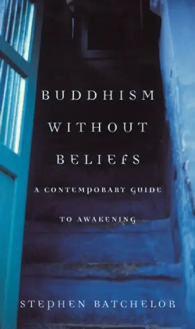 Buddhism without Beliefs by Stephen Batchelor