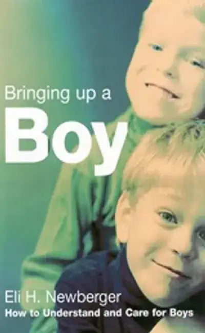 Bringing Up a Boy by Eli Newberger