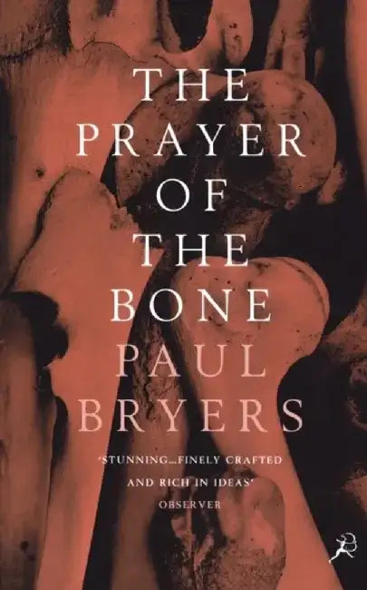The Prayer of the Bone by Paul Bryers