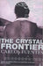 The Crystal Frontier by Carlos Fuentes