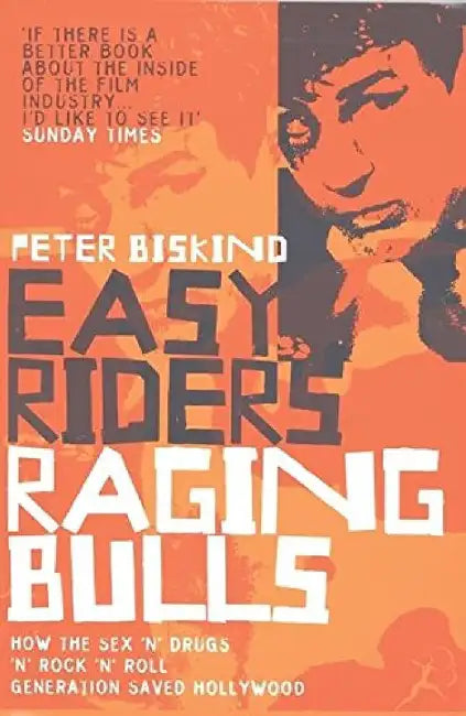 Easy Riders, Raging Bulls by Peter Biskind
